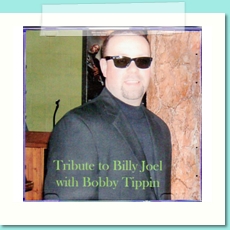 Bobby Tippin - Billy Joel tribute